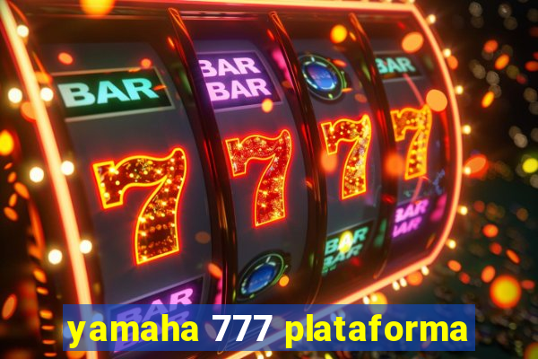 yamaha 777 plataforma